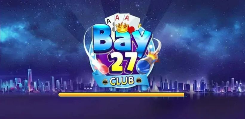 Giới thiệu về Bay27 Club.