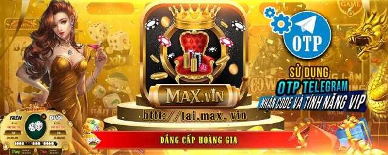 Đánh giá cổng game Max vin game bài đổi thưởng tặng giftcode